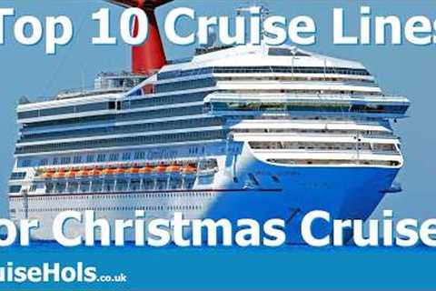Top 10 Cruise Lines For Christmas Cruises | CruiseHols Top 10s