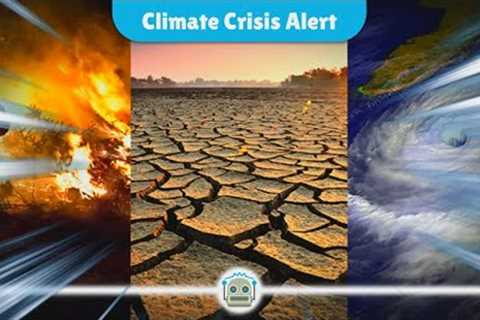 Global Climate Crisis: Unprecedented Weather Events and Their Impact on Our Future