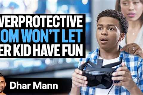 Overprotective Mom WON'T LET KID Have Fun | Dhar Mann Studios