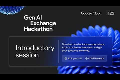 Introductory Session | Google Cloud Gen AI Exchange Hackathon 2025