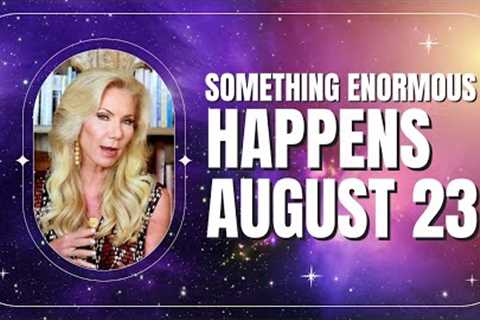 AUGUST 23 NEW MOON in LEO: Huge Global Shifts Coming