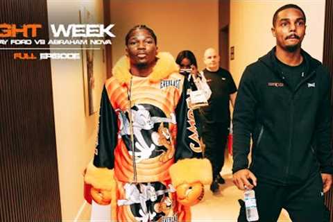 FIGHT WEEK: RAYMOND FORD | FULL EPISODE [Raymond Ford vs Abraham Nova] #savagetime