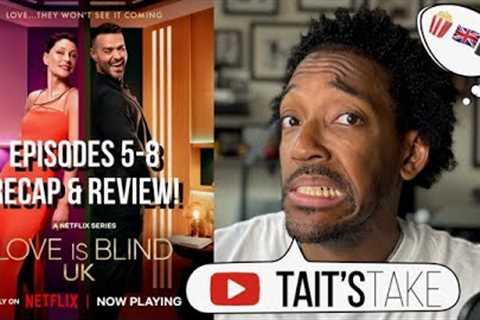 Love is Blind: UK: Season 2 | Episodes 5-8 Recap &amp; Review!