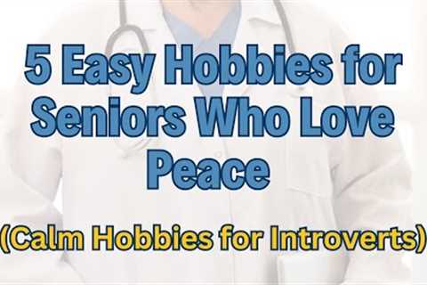 5 Super Easy Hobbies for Seniors Who Love Peace and Introvert - Calm Skills Big Joy