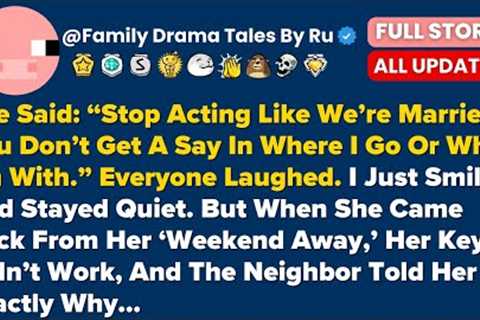 She Said: “Stop Acting Like We’re Married, You Don’t Get A Say In Where I Go Or Who...- Best Reddit