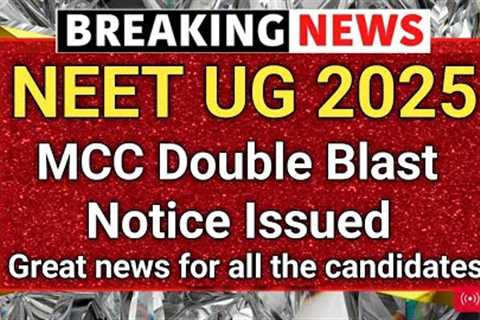 NEET UG 2025 Breaking News | MCC Latest Notice Released | Big Counselling Update for MBBS Students