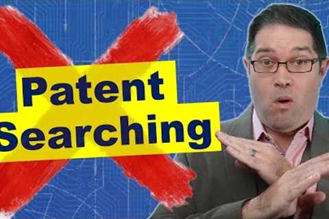 Patent Searching Is A Scam! | The Truth About Patent Searching