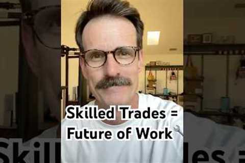 The Future of Work = Skilled Trades 🔧