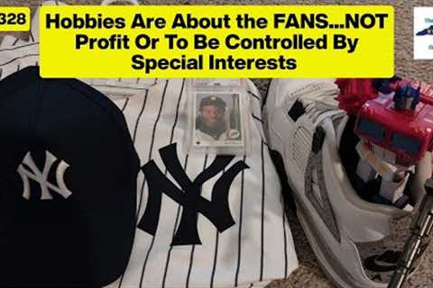 Hobbies Are For The Fans, Not Special Interest Groups - Ep.328