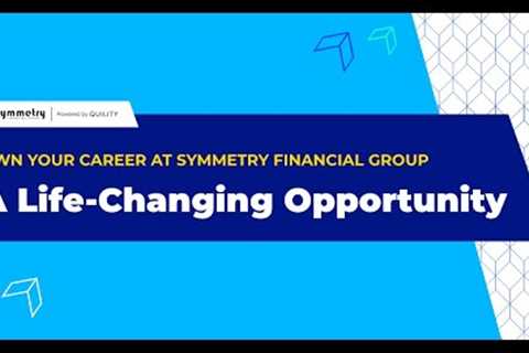 A Life Changing Opportunity | Symmetry Financial Group