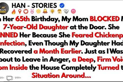 My Mom BANNED My 7-Year-Old Daughter from Her Birthday Party – What My DAD Did Shocked Everyone