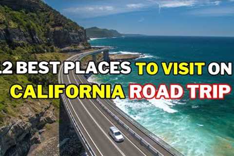California Road Trip : Uncover 12 Best Places to Visit in California - Travel Guide
