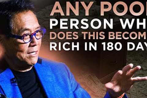 You Only Need 180 Days To Become Rich | Robert Kiyosaki