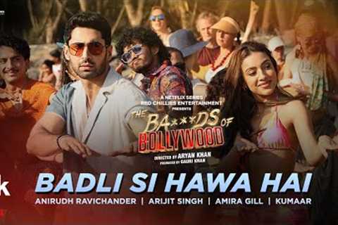 The Ba***ds Of Bollywood: Badli Si Hawa Hai (Song) | Aryan | Anirudh, Arijit, Amira| Lakshya, Sahher