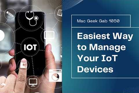 Easiest Way to Manage Your IoT Devices