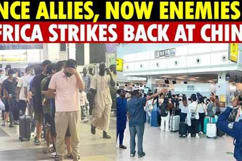 Africa Strikes Back at China! Large Numbers Expelled from Nigeria, Angola and Zambia Follow