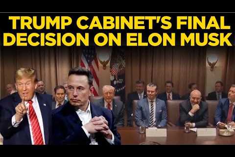 Trump LIVE: TRUMP CABINET'S FINAL DECISION ON ELON MUSK | White House | USA News LIVE | Trump News