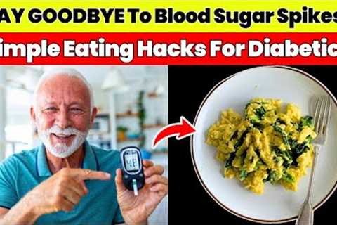 NO MORE INSULIN RESISTANCE! Simple Eating Hacks for Diabetics