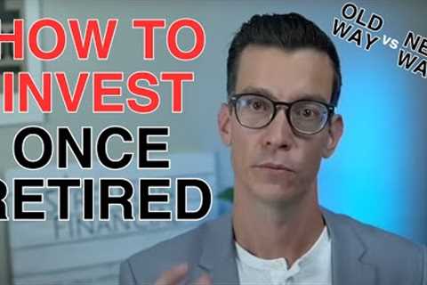 How to Invest Once You Retire