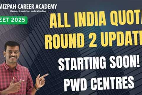 AIQ Round 2 Starts Soon - Expected Date for Round 2 - All India Quota PWD New Centers Added