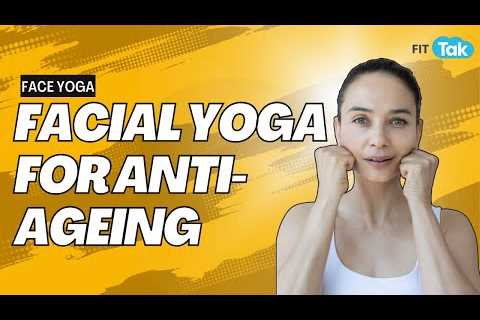 Face Yoga Asanas to Look Younger | Anti-Aging Yoga | Fit Tak