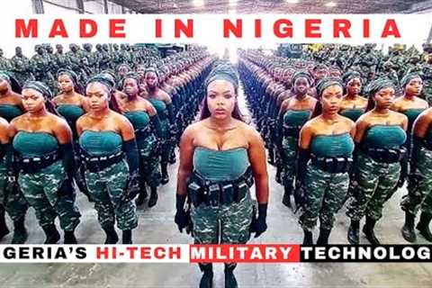 MADE IN NIGERIA MOST ADVANCED HI-TECH MILITARY WEAPONS AND HARDWARE DEFENCE TECHNOLOGY.
