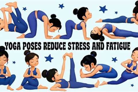 Yoga Poses Reduce Stress and Fatigue | Yoga for Children | Yoga Reduces Stress | Basic Yoga Poses