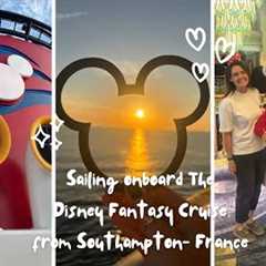 Sailing Onboard The Disney Fantasy From Southampton-France.