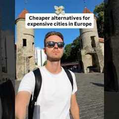 Cheaper alternatives for expensive cities in Europe
