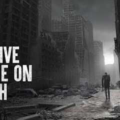 How to Survive as the Last Person on Earth