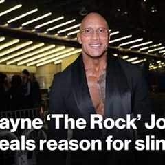 Dwayne ‘The Rock’ Johnson shares why he’s slimmed down — and says he’s not done yet