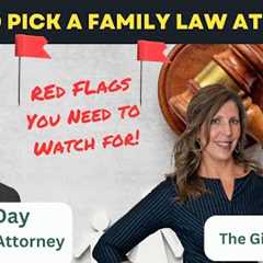 How to Choose a Divorce Attorney, Plus What Red Flags to watch out for!
