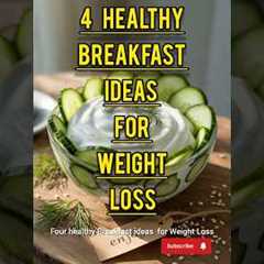 4 healthy breakfast ideas for weight loss #healthy #weightloss #shorts #health #healthcare #diet
