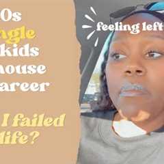 30s, single, no husband, no kids, no house, no career - don't be discouraged, God STILL has a plan!