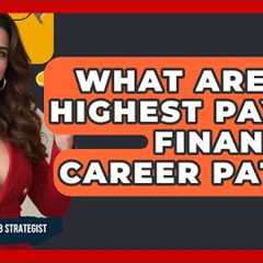 What Are the Highest Paying Financial Career Paths? - Finance Job Strategist