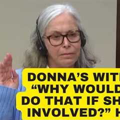 Donna's Witness to Mentour Lawyer:  Why would Donna sign all those checks if she was involved?