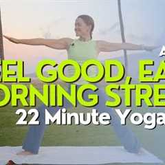 Feel Good, Early Morning Stretch - 22 Minute Yoga Class