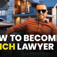 HOW ANY LAWYER CAN GET RICH