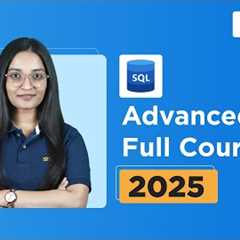 Advanced SQL Full Course 2025 | Advanced SQL Tutorial for Beginners | Advanced SQL | Simplilearn