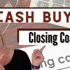CASH BUYER CLOSING COSTS|Buying a home using cash? Here are a few basic fees you should expect!