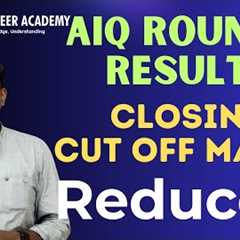 AIQ Round 2 Results - Cut Off Marks Reduced - Round 2 Closing Marks of Govt and Deemed Universities