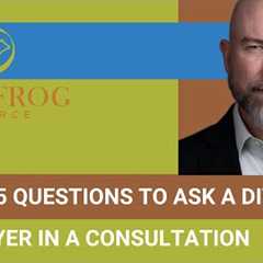 Top 5 Questions to Ask a Divorce Lawyer in a Consultation