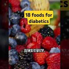 Top 18 Scientifically Proven Foods for Diabetics | MUST eat foods to control diabetes