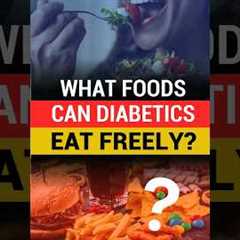 What foods can diabetics eat freely? Healthy food for Diabetic #shorts #diabetes #diabetesawareness