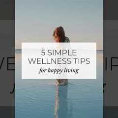 WELLNESS tips for HAPPY living! 🙏🏻☺️