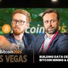 Building Data Centers With Bitcoin Mining & AI In Mind | Bitcoin 2025