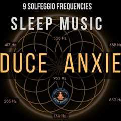 BLACK SCREEN SLEEP MUSIC ☯ All 9 solfeggio frequencies ☯ Reduce Anxiety Fast