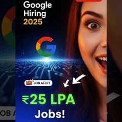 😱 Google Hiring 2025 | ₹12–25 LPA Jobs in India | Apply Now Before It’s Gone! #jobsforfreshers..