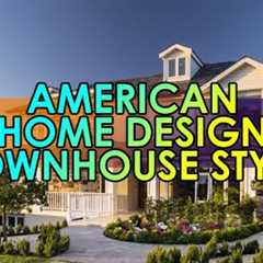 AMERICAN HOME DESIGN - TOWNHOUSE STYLE
