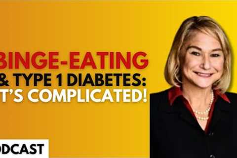 Breaking the Binge-Eating Habit with Type 1 Diabetes